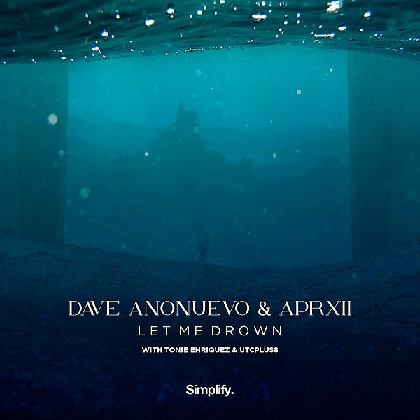 Dave Anonuevo & Aprxii - Let Me Drown (feat. Tonie Enriquez & UTCPLUS8)