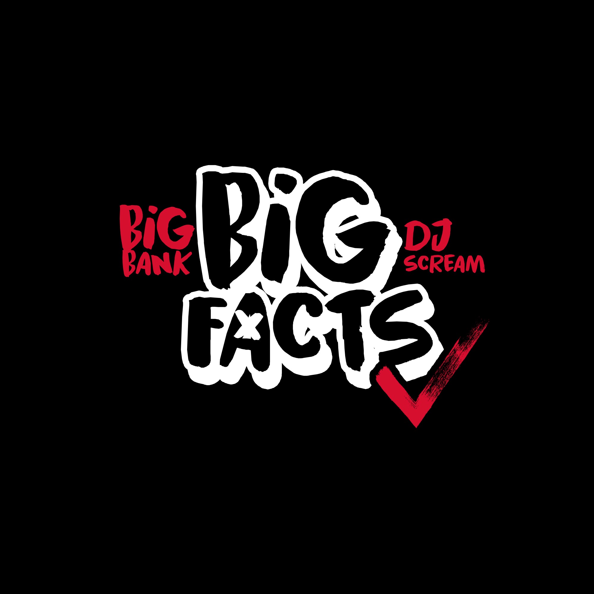 DJ SCREAM and BIG BANK BIG FACTS PODCAST